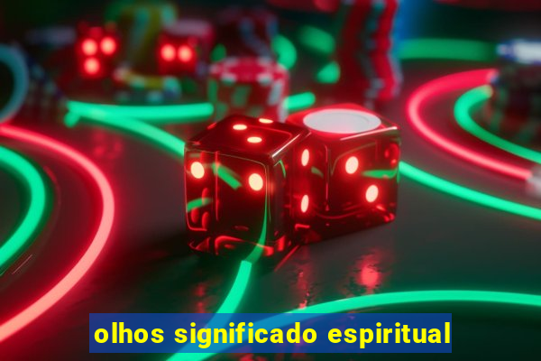 olhos significado espiritual